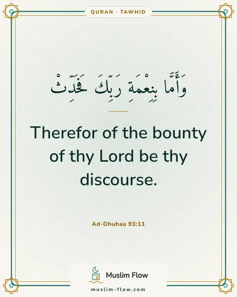 Ad-Dhuhaa 93:11: Therefor of the bounty of thy Lord be thy discourse.