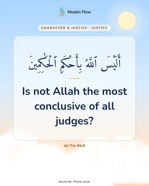At-Tin 95:8: Is not Allah the most conclusive of all judges?