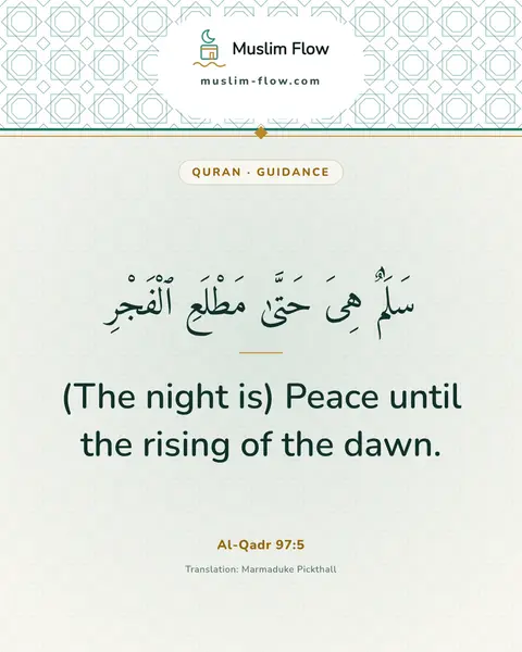 Al-Qadr 97:5: (The night is) Peace until the rising of the dawn.