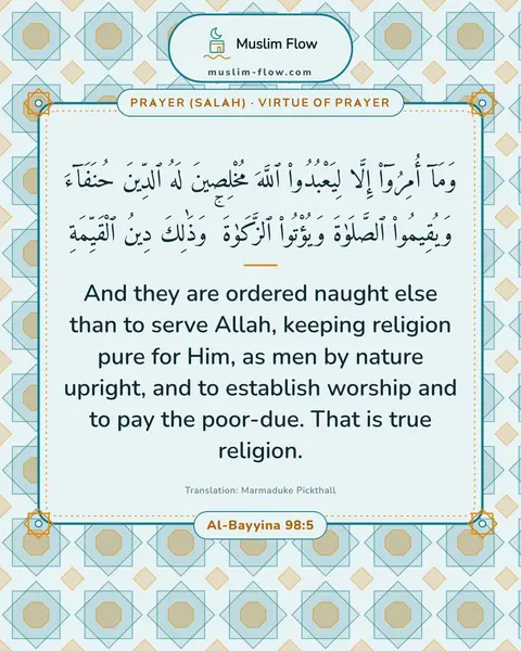 Al-Bayyina 98:5: And they are ordered naught else than to serve Allah, keeping religion pure for Him, as men by…